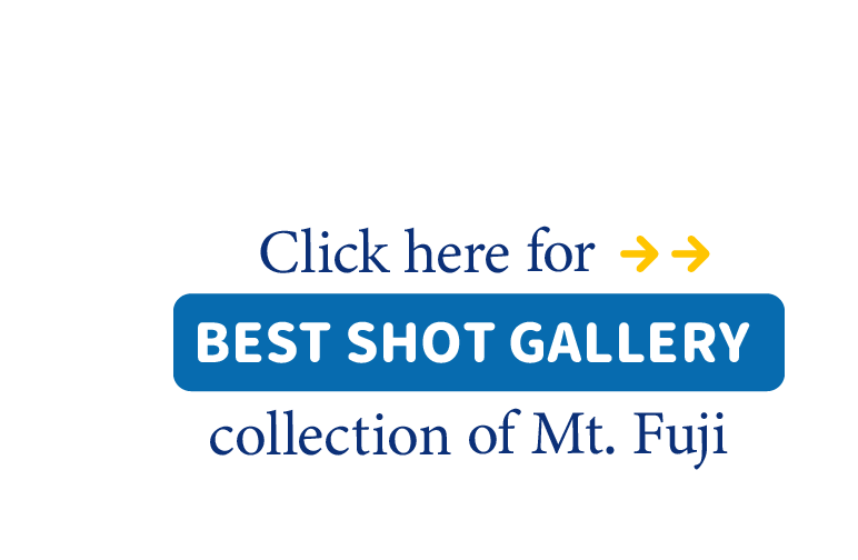 Click here for BEST SHOT GALLEY. collection of Mt.Fuji.